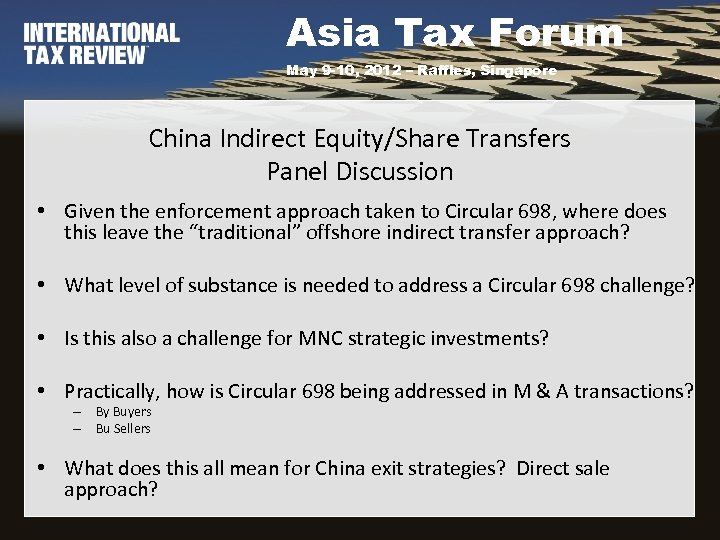 Asia Tax Forum May 9 -10, 2012 – Raffles, Singapore China Indirect Equity/Share Transfers