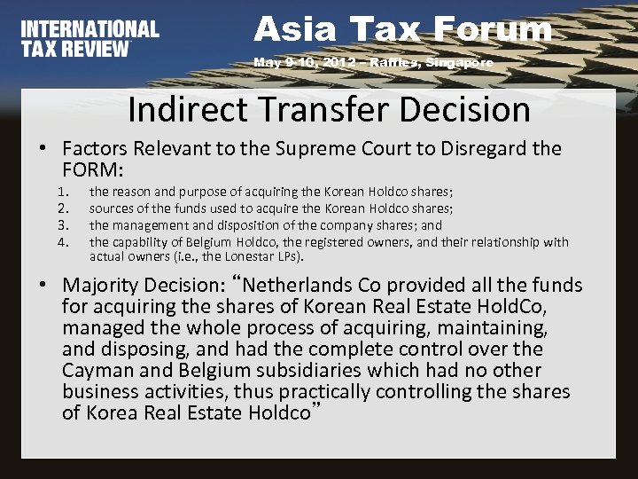 Asia Tax Forum May 9 -10, 2012 – Raffles, Singapore Indirect Transfer Decision •