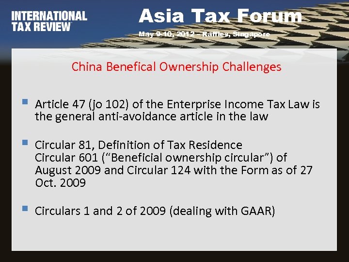 Asia Tax Forum May 9 -10, 2012 – Raffles, Singapore China Benefical Ownership Challenges