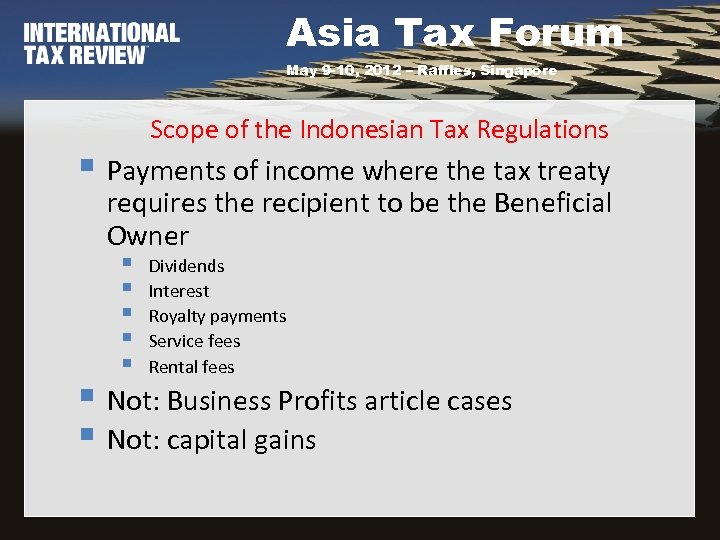 Asia Tax Forum May 9 -10, 2012 – Raffles, Singapore Scope of the Indonesian