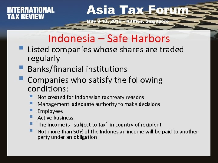 Asia Tax Forum May 9 -10, 2012 – Raffles, Singapore Indonesia – Safe Harbors