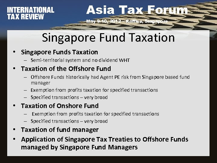 Asia Tax Forum May 9 -10, 2012 – Raffles, Singapore Fund Taxation • Singapore