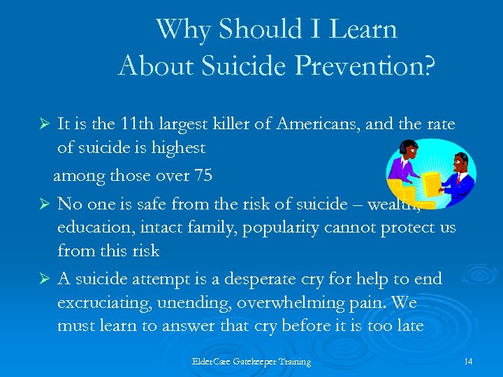 Why Should I Learn About Suicide Prevention? It is the 11 th largest killer