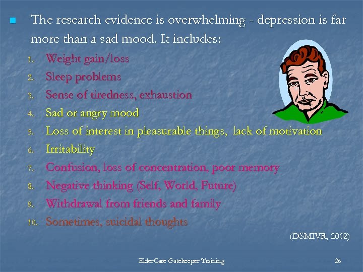 n The research evidence is overwhelming - depression is far more than a sad