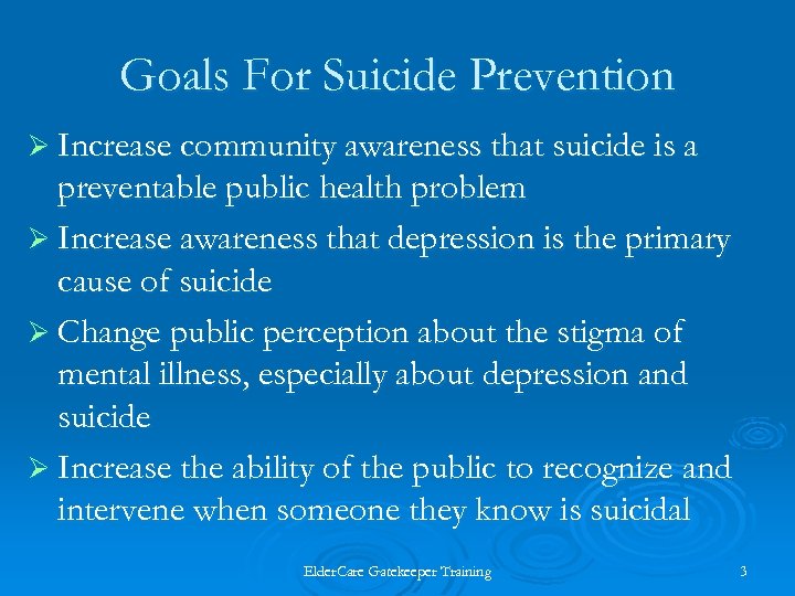 Goals For Suicide Prevention Ø Increase community awareness that suicide is a preventable public