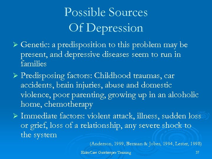 Possible Sources Of Depression Ø Genetic: a predisposition to this problem may be present,