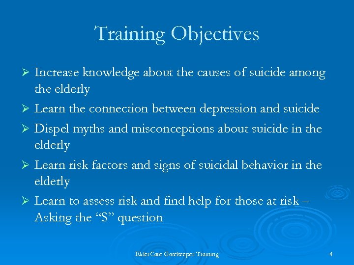 Training Objectives Increase knowledge about the causes of suicide among the elderly Ø Learn