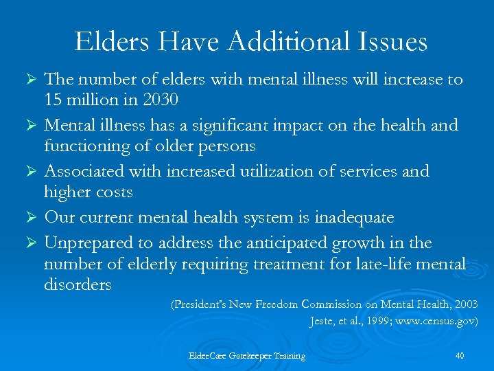 Elders Have Additional Issues The number of elders with mental illness will increase to