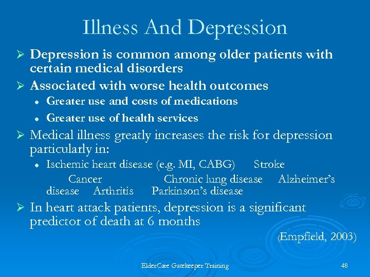 Illness And Depression is common among older patients with certain medical disorders Ø Associated