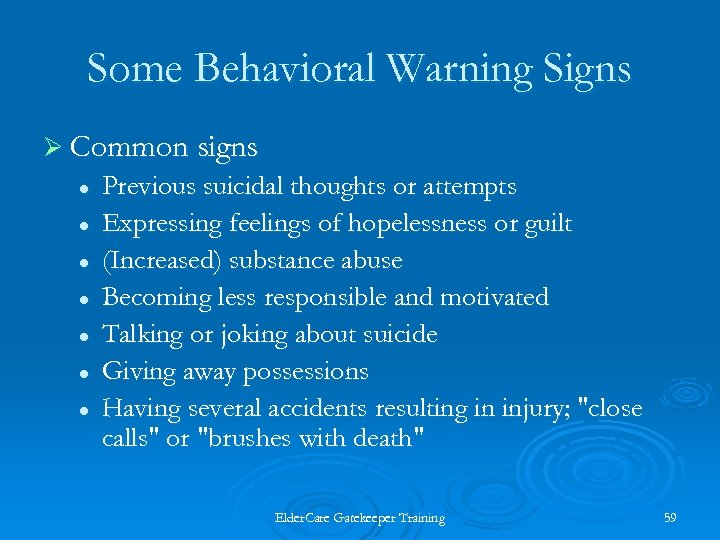 Some Behavioral Warning Signs Ø Common signs l l l l Previous suicidal thoughts