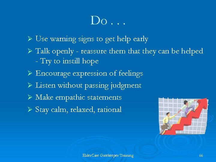 Do. . . Use warning signs to get help early Ø Talk openly -