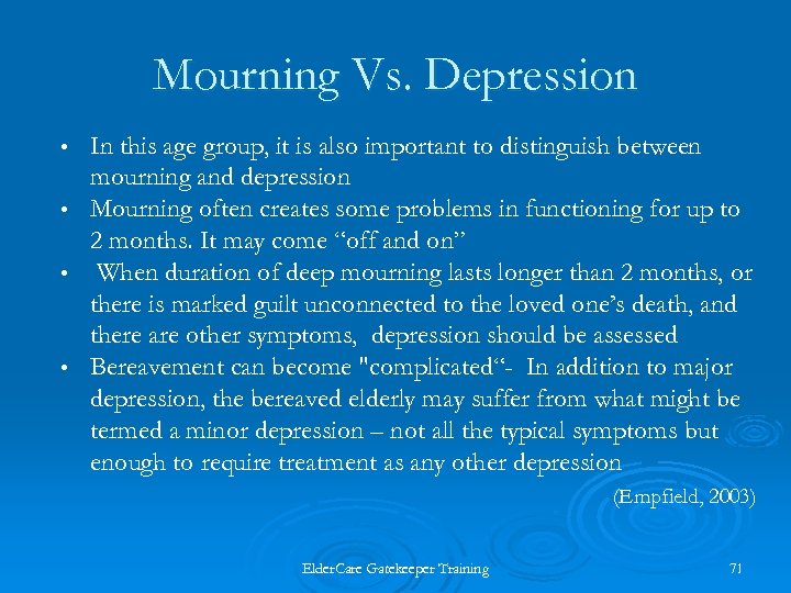 Mourning Vs. Depression In this age group, it is also important to distinguish between