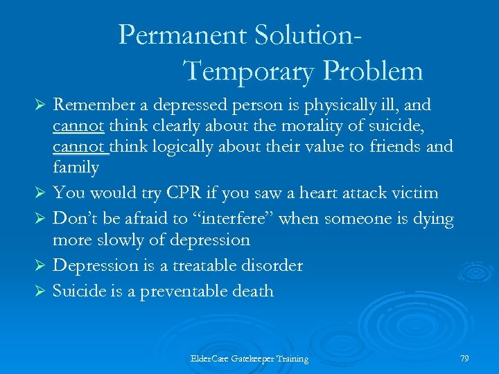 Permanent Solution. Temporary Problem Remember a depressed person is physically ill, and cannot think