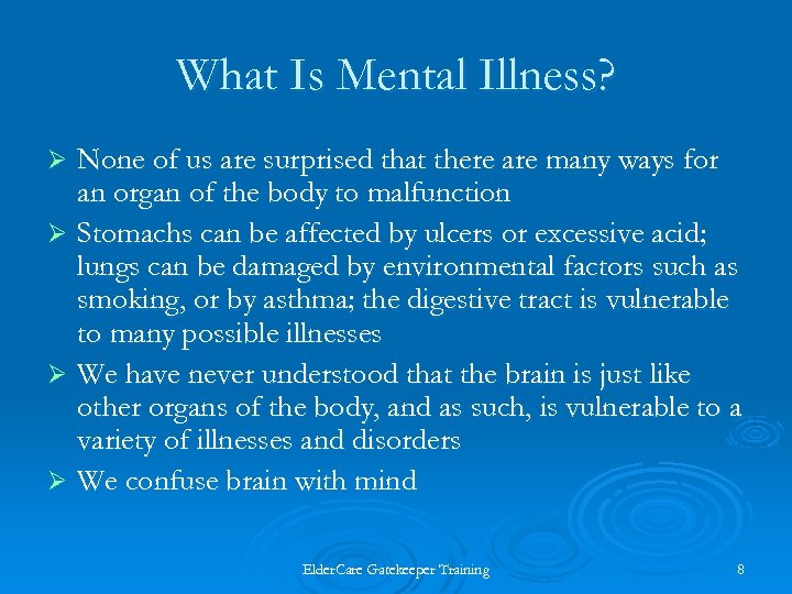 What Is Mental Illness? None of us are surprised that there are many ways