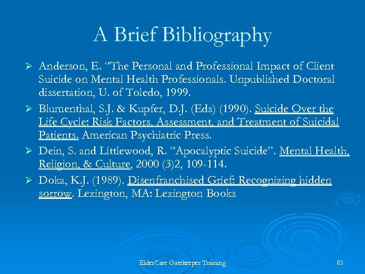 A Brief Bibliography Anderson, E. “The Personal and Professional Impact of Client Suicide on
