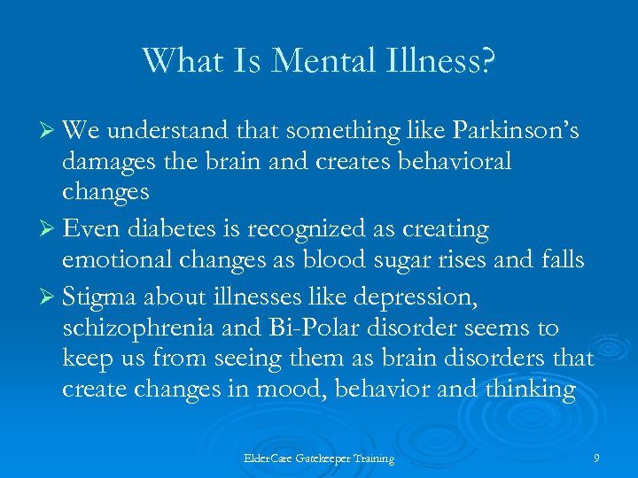 What Is Mental Illness? Ø We understand that something like Parkinson’s damages the brain
