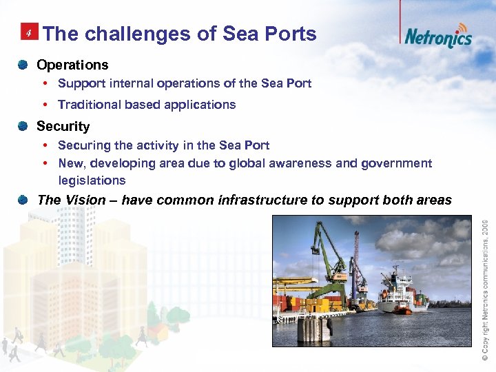 4 The challenges of Sea Ports Operations • Support internal operations of the Sea