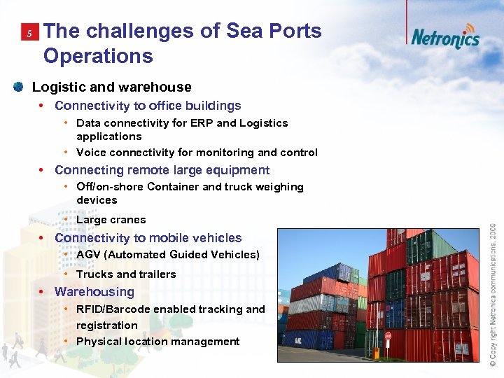 5 The challenges of Sea Ports Operations Logistic and warehouse • Connectivity to office