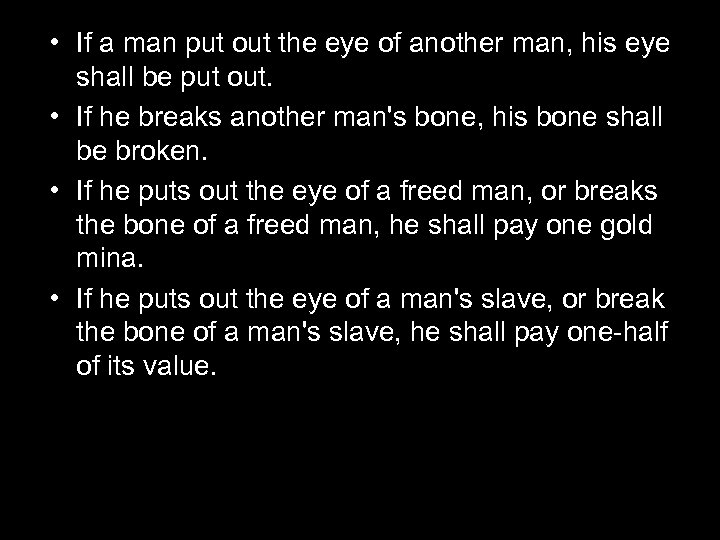  • If a man put out the eye of another man, his eye