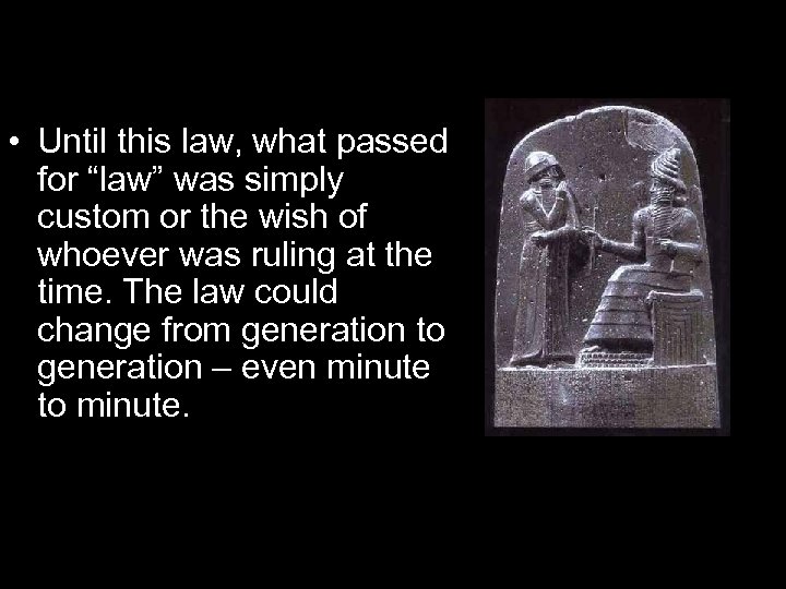  • Until this law, what passed for “law” was simply custom or the