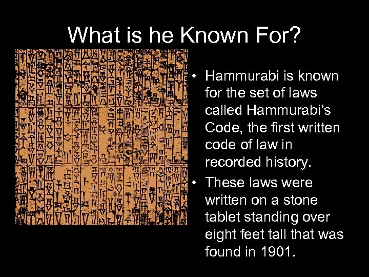 What is he Known For? • Hammurabi is known for the set of laws