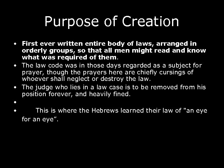 Purpose of Creation • First ever written entire body of laws, arranged in orderly