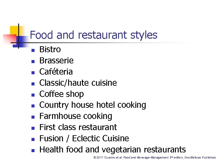 Food and restaurant styles n n n n n Bistro Brasserie Caféteria Classic/haute cuisine