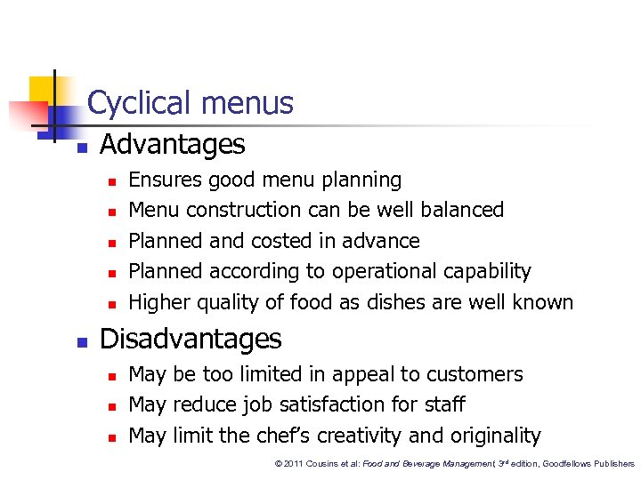 Cyclical menus n Advantages n n n Ensures good menu planning Menu construction can