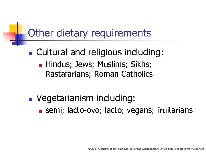 Other dietary requirements n Cultural and religious including: n n Hindus; Jews; Muslims; Sikhs;