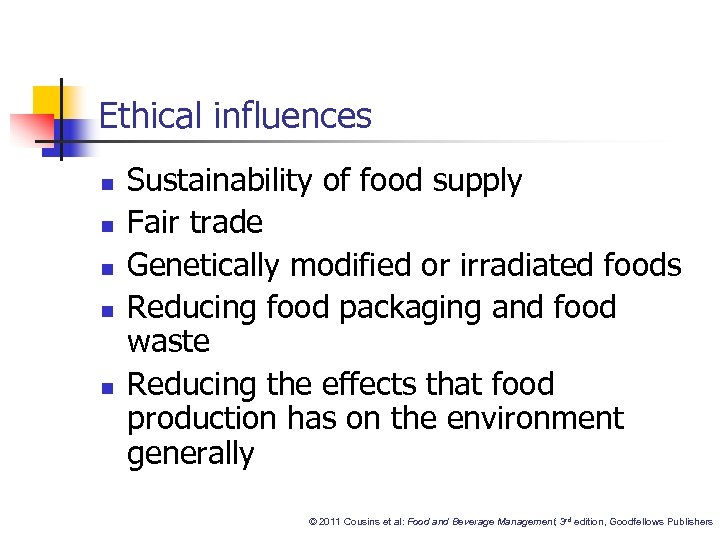 Ethical influences n n n Sustainability of food supply Fair trade Genetically modified or