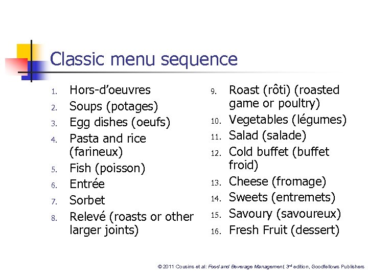 Classic menu sequence 1. 2. 3. 4. 5. 6. 7. 8. Hors-d’oeuvres Soups (potages)