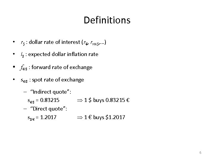 Definitions • r$ : dollar rate of interest (r¥, r. HK$, …) • i$