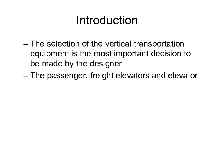 Introduction – The selection of the vertical transportation equipment is the most important decision
