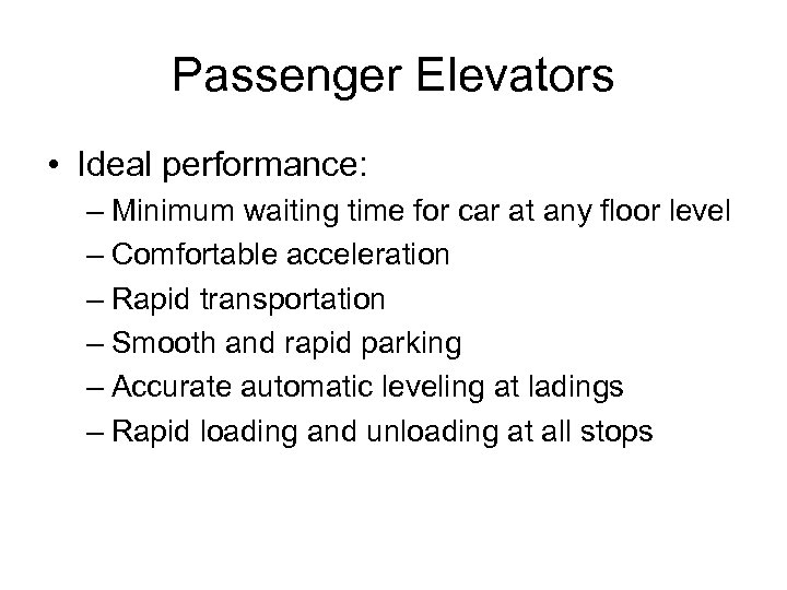 Passenger Elevators • Ideal performance: – Minimum waiting time for car at any floor