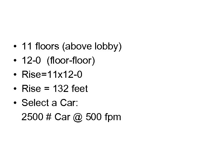  • • • 11 floors (above lobby) 12 -0 (floor-floor) Rise=11 x 12
