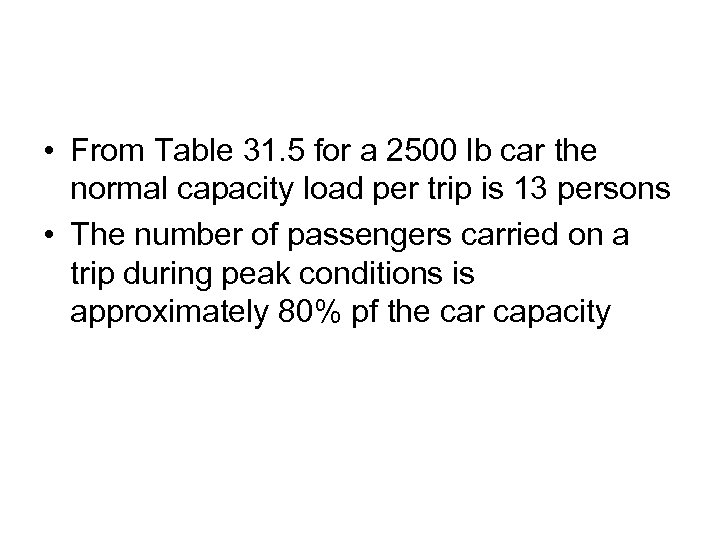  • From Table 31. 5 for a 2500 lb car the normal capacity