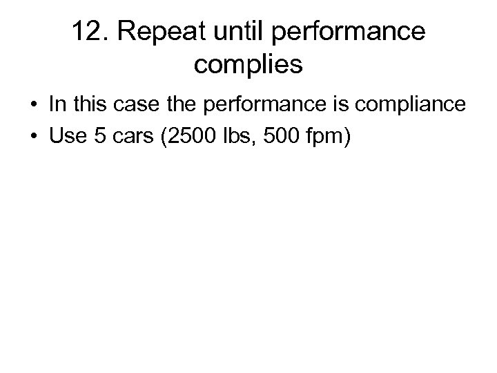 12. Repeat until performance complies • In this case the performance is compliance •