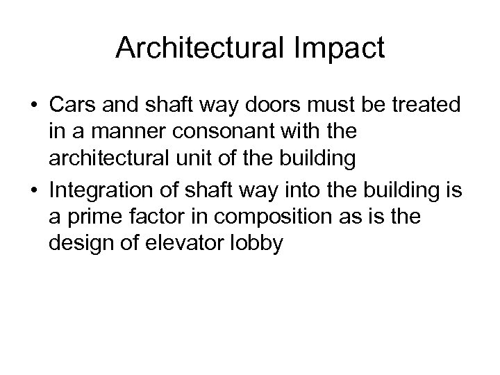 Architectural Impact • Cars and shaft way doors must be treated in a manner