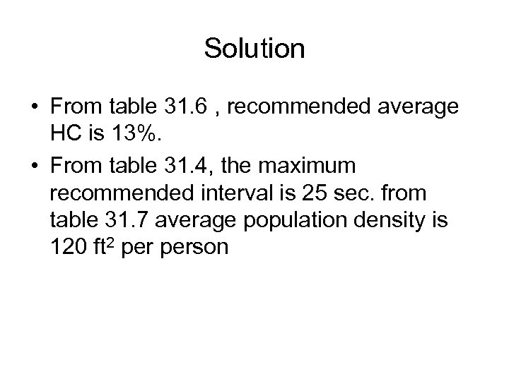 Solution • From table 31. 6 , recommended average HC is 13%. • From