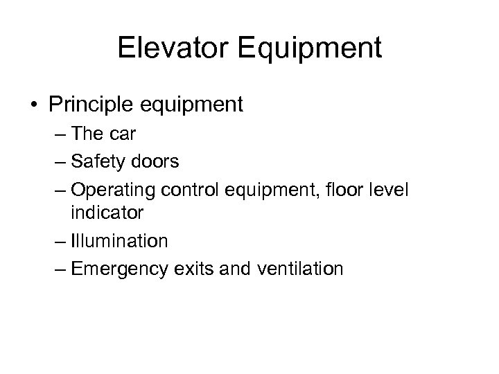 Elevator Equipment • Principle equipment – The car – Safety doors – Operating control