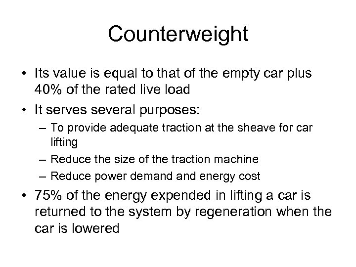 Counterweight • Its value is equal to that of the empty car plus 40%