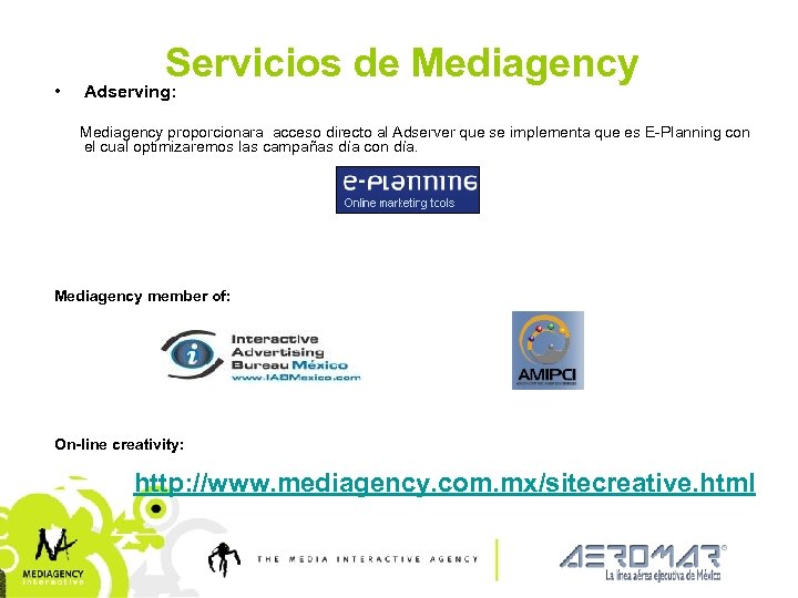  • Servicios de Mediagency Adserving: Mediagency proporcionara acceso directo al Adserver que se