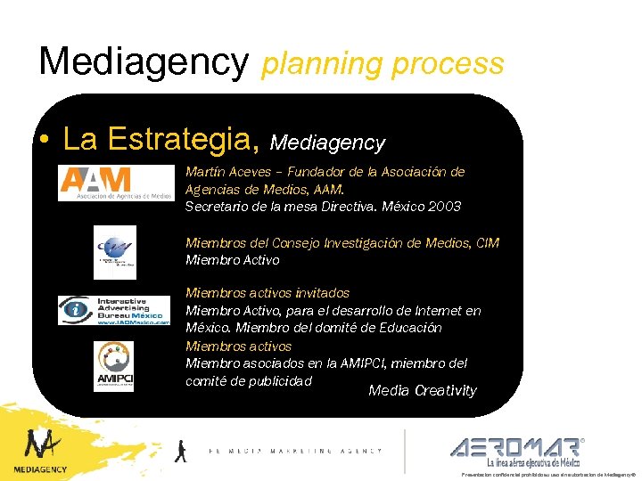 Mediagency planning process • La Estrategia, Mediagency Martín Aceves – Fundador de la Asociación