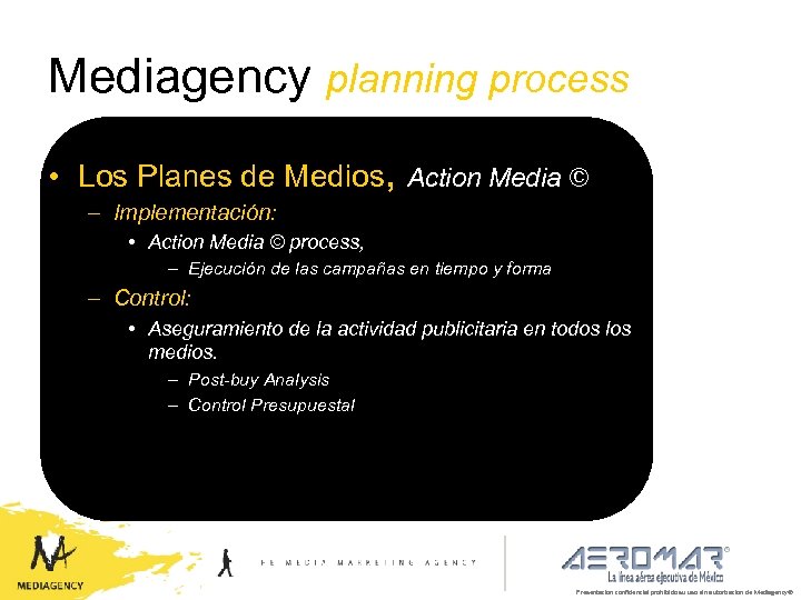 Mediagency planning process • Los Planes de Medios, Action Media © – Implementación: •