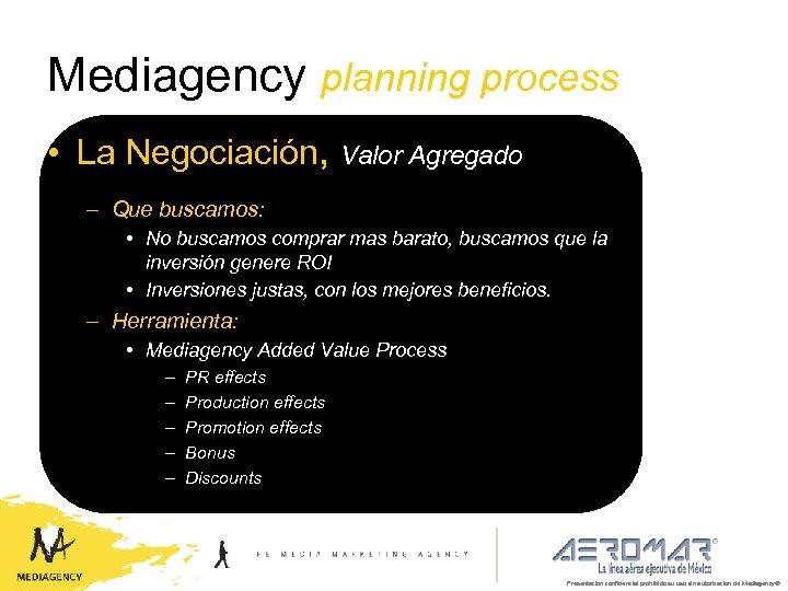 Mediagency planning process • La Negociación, Valor Agregado – Que buscamos: • No buscamos