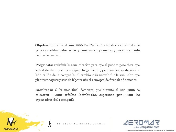 Objetivo: durante el año 2006 Su Casita quería alcanzar la meta de 30. 000