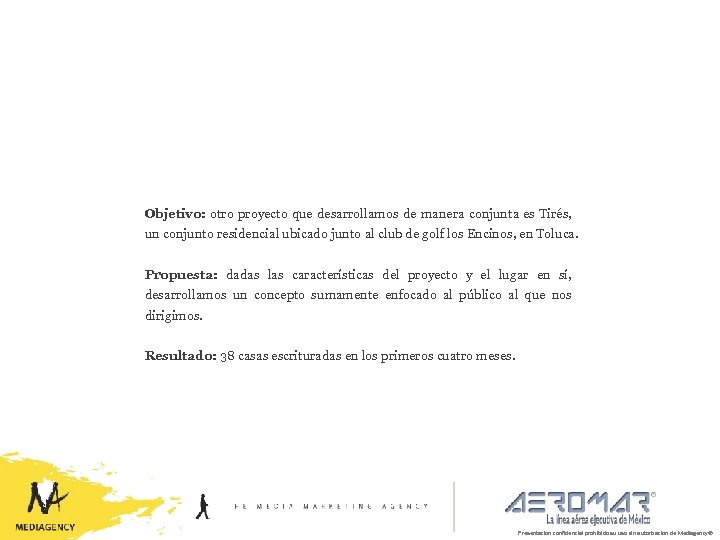 Objetivo: otro proyecto que desarrollamos de manera conjunta es Tirés, un conjunto residencial ubicado