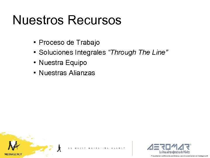 Nuestros Recursos • • Proceso de Trabajo Soluciones Integrales “Through The Line” Nuestra Equipo