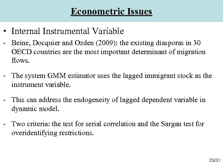 Econometric Issues • Internal Instrumental Variable - Beine, Docquier and Ozden (2009): the existing