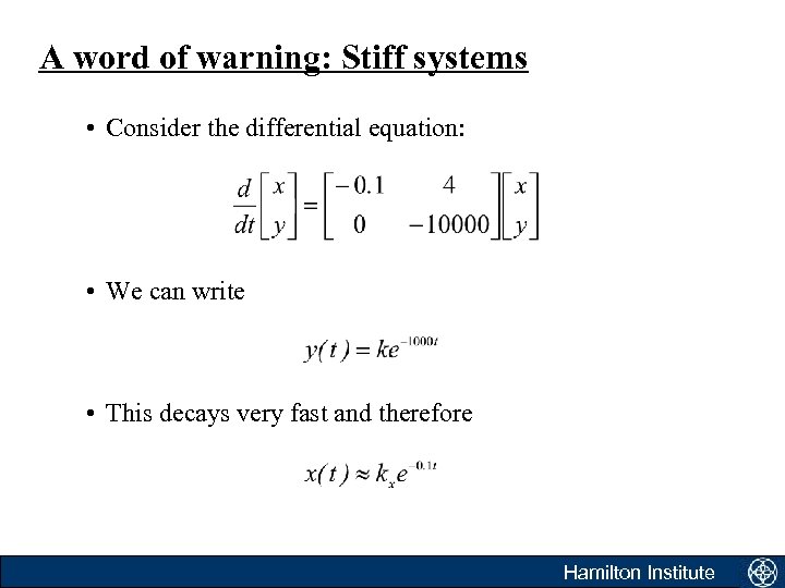 A word of warning: Stiff systems • Consider the differential equation: • We can